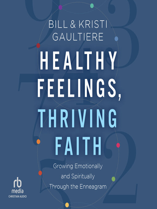 Title details for Healthy Feelings, Thriving Faith by Bill Gaultiere - Available